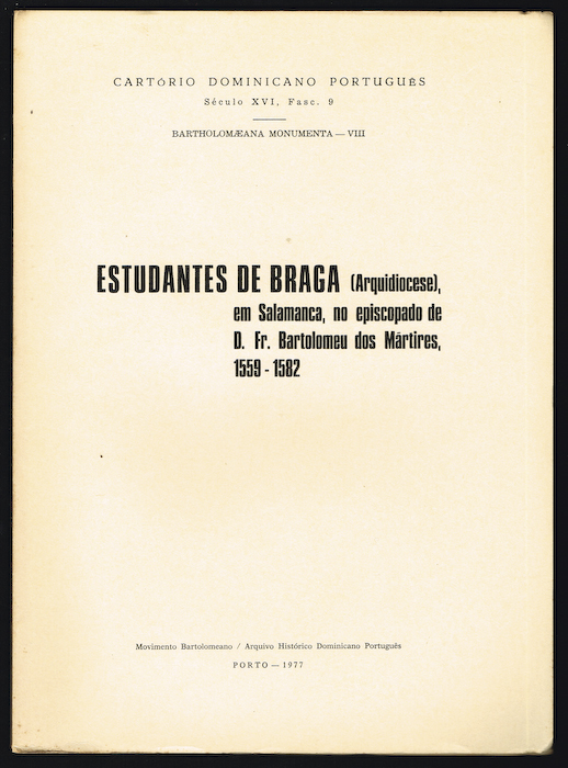ESTUDANTES DE BRAGA (Arquidiocese), em Salamnanca, no episcopado de D. Fr. Bartolomeu dos M�rtires, 1559-1582